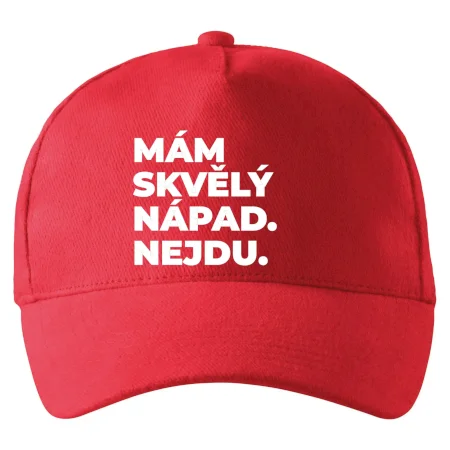 MÁM SKVĚLÝ NÁPAD. NEJDU.