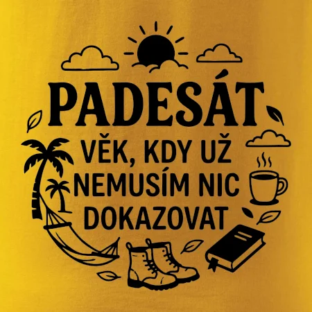 50 věk kdy si nemusím nic dokazovat