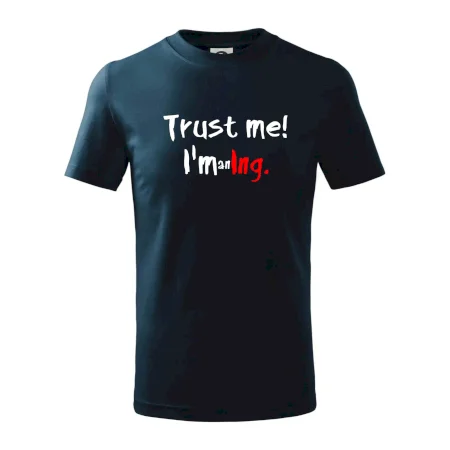 Trust me I´m an Ing. / Věř mi jsem Ing.