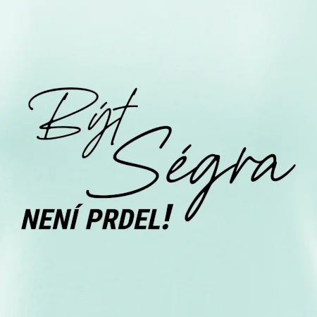 Být ségra není prdel