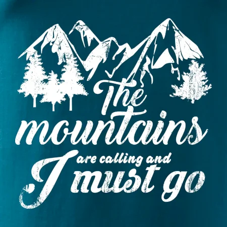 The mountains are calling and i must go