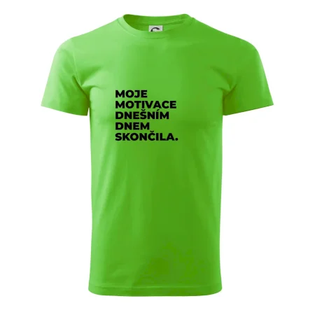 MOJE MOTIVACE DNEŠNÍM DNEM SKONČILA.