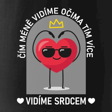 Čím méně vidíme očima tím více vidíme srdcem
