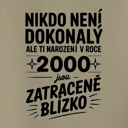 Nikdo není dokonalý ale ti narození v roce 2000 jsou zatraceně blízko