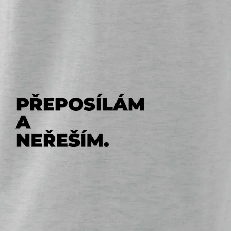 PŘEPOSÍLÁM A NEŘEŠÍM.