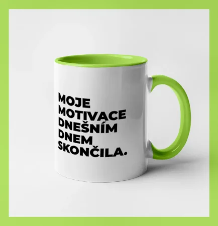 MOJE MOTIVACE DNEŠNÍM DNEM SKONČILA.