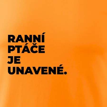 RANNÍ PTÁČE JE UNAVENÉ.