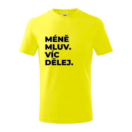 MÉNĚ MLUV. VÍC DĚLEJ.