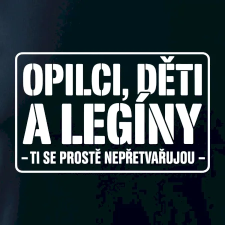 Opilci dětí a legíny, ti se nepřetvařujou