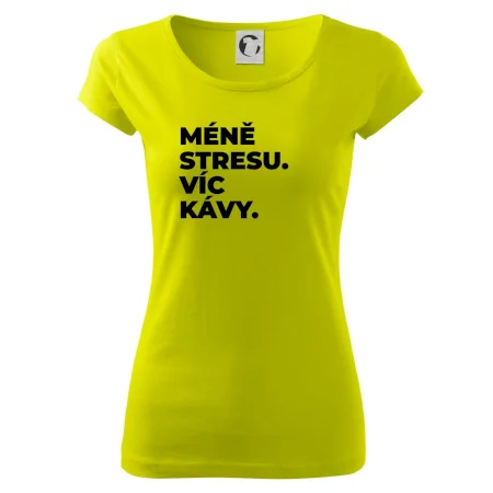 MÉNĚ STRESU.VÍC KÁVY.