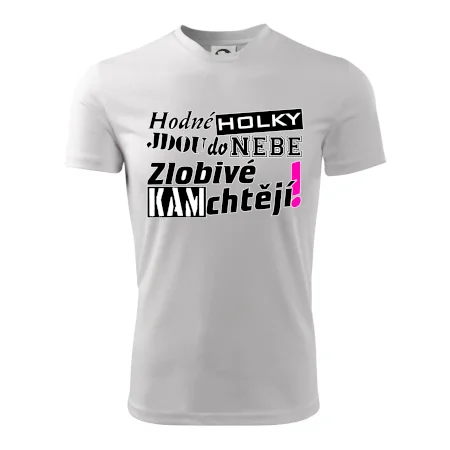 Hodné holky jdou do nebe, zlobivé kam chtějí!