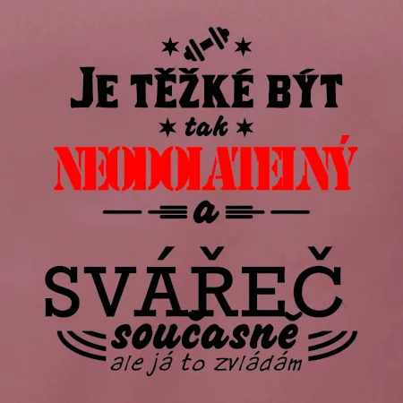Je těžké být neodolatelný svářeč