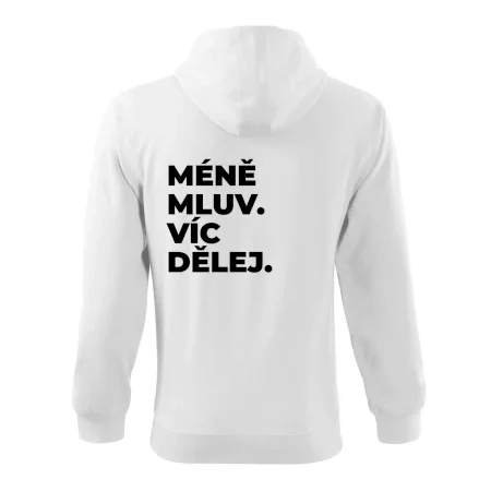 MÉNĚ MLUV. VÍC DĚLEJ.