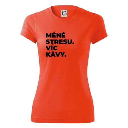 MÉNĚ STRESU.VÍC KÁVY.