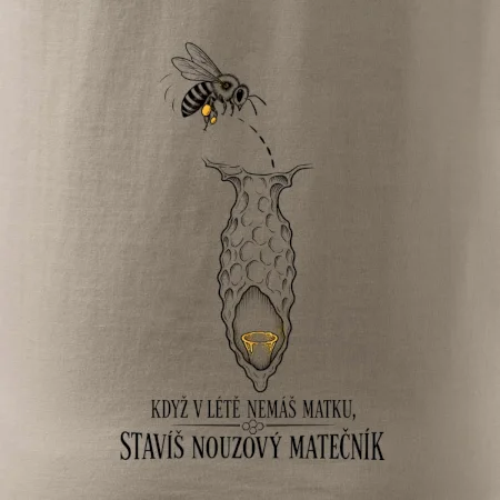 Když v létě nemáš matku stavíš nouzový matečník