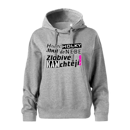 Hodné holky jdou do nebe, zlobivé kam chtějí!
