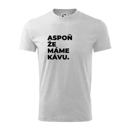 ASPOŇ ŽE MÁME KÁVU.