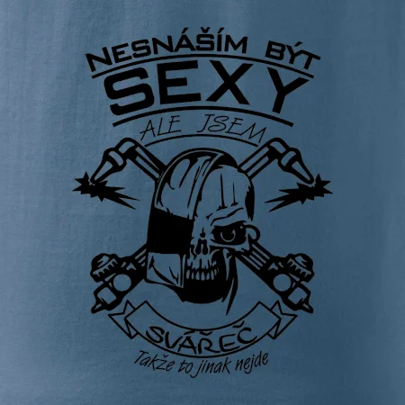 Nesnáším být sexy - svářeč