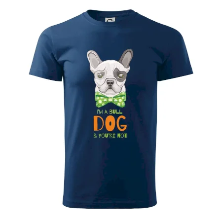 I am bull dog, you are not
