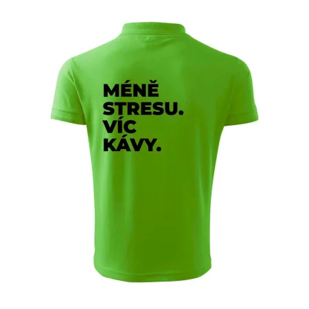 MÉNĚ STRESU.VÍC KÁVY.