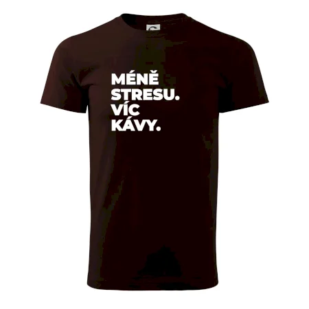 MÉNĚ STRESU.VÍC KÁVY.