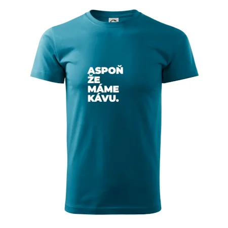 ASPOŇ ŽE MÁME KÁVU.