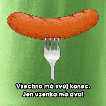 Všechno má svůj konec, jen uzenka má dva