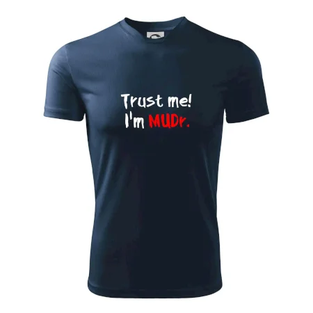 Trust me I´m  MUDr. / Věř mi jsem MUDR.