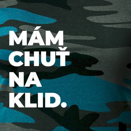 MÁM CHUŤ NA KLID.