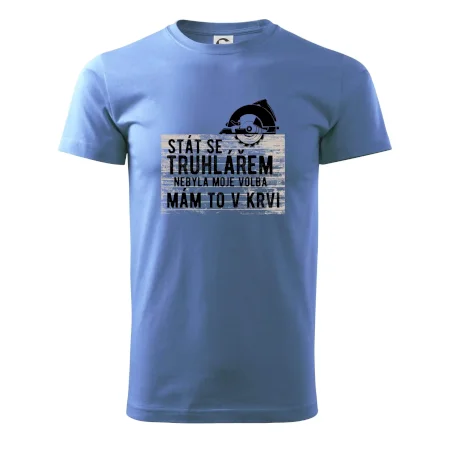 Stát se truhlářem nebyla moje volba