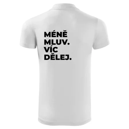 MÉNĚ MLUV. VÍC DĚLEJ.