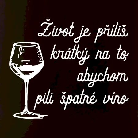 Život je příliš krátký - sklenička