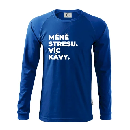 MÉNĚ STRESU.VÍC KÁVY.