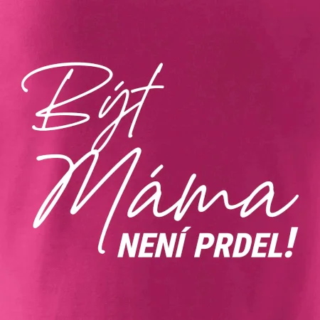 Být máma není prdel