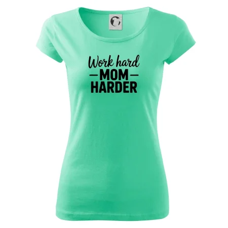 Work hard mom harder