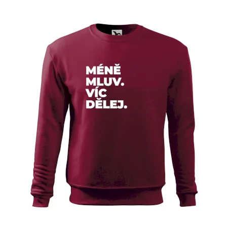 MÉNĚ MLUV. VÍC DĚLEJ.