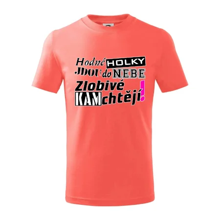 Hodné holky jdou do nebe, zlobivé kam chtějí!