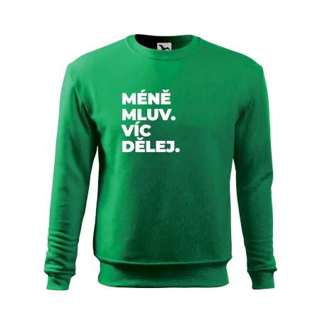MÉNĚ MLUV. VÍC DĚLEJ.