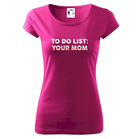 To do list: Your mom