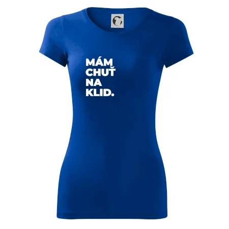 MÁM CHUŤ NA KLID.
