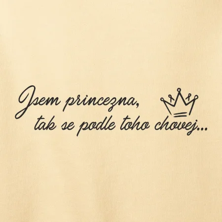 Jsem princezna, tak se podle toho chovej