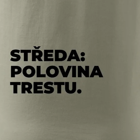 STŘEDA:  POLOVINA TRESTU.