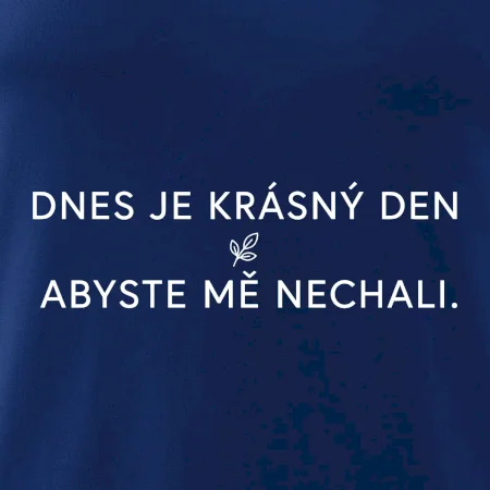 Dnes je krásný den abyste mě nechali bíle