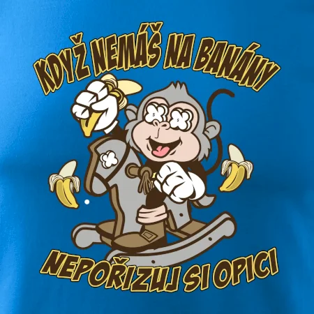 Když nemáš na banány, nepořizuj si opici