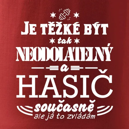 Je těžké být tak neodolatelný - hasič