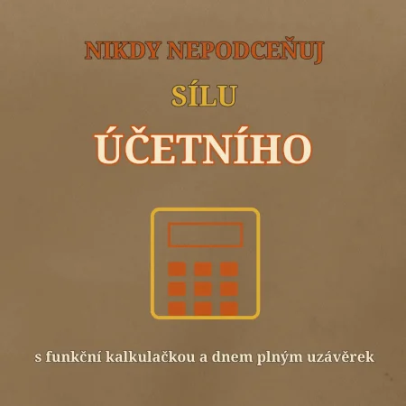 Nikdy nepodceňuj sílu účetního