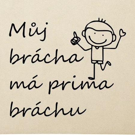 Můj brácha má prima bráchu!