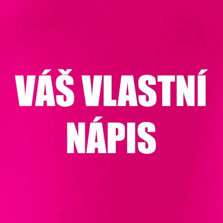 Tvůj vlastní nápis - tiskací