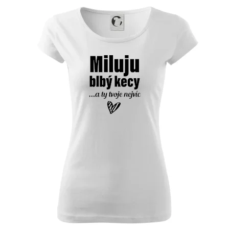 Miluju blbý kecy