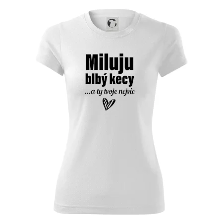 Miluju blbý kecy
